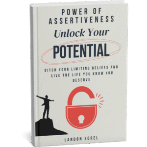 Power of Assertiveness By Landon Sorel